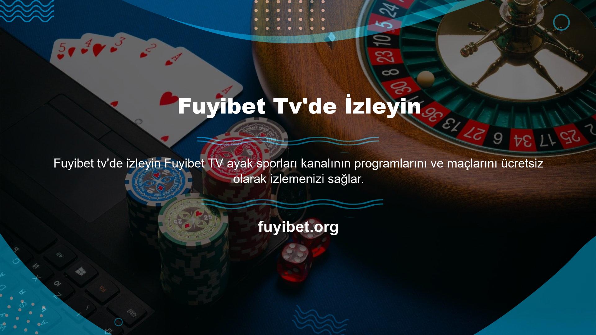 Ayrıca Fuyibet TV yayın maçlarını kesintisiz ve kesintisiz olarak HD kalitede izlemenizi sağlayan kaliteli altyapıyı da sizlere sunmaktadır